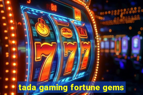 tada gaming fortune gems